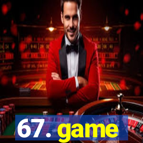 67. game